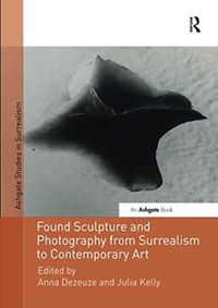 Produktbild: Found Sculpture and Photography from Surrealism to Contempor