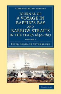 Produktbild: Journal of a Voyage in Baffin's Bay and Barrow Straits in the Years 1850 1851