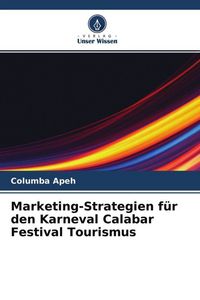 Produktbild: Marketing-Strategien f&uuml;r den Karneval Calabar Festival Tourismus