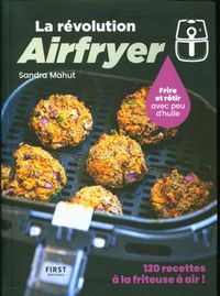Produktbild: La r&eacute;volution Airfryer : frire et r&ocirc;tir avec peu d'huile