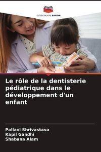 Produktbild: Le r&ocirc;le de la dentisterie p&eacute;diatrique dans le d&eacute;veloppement d'un enfant