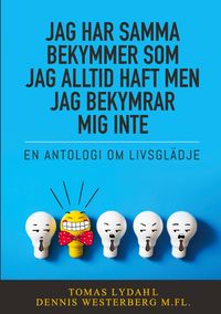 Produktbild: Jag har samma bekymmer som jag alltid haft men jag bekymrar mig inte