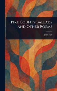 Produktbild: Pike County Ballads and Other Poems