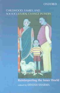 Produktbild: Childhood, Family, and Sociocultural Change in India: Reinterpreting the Inner World