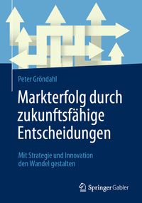 Produktbild: Markterfolg durch zukunftsf&auml;hige Entscheidungen