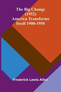 Produktbild: The Big Change (1952); America Transforms Itself 1900-1950