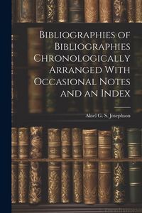 Produktbild: Bibliographies of Bibliographies Chronologically Arranged With Occasional Notes and an Index