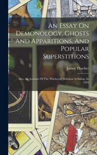 Produktbild: An Essay On Demonology, Ghosts And Apparitions, And Popular Superstitions