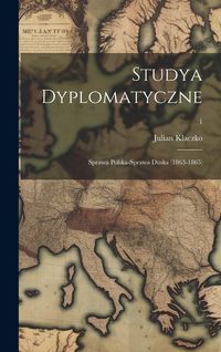 Produktbild: Studya dyplomatyczne: Sprawa polska-sprawa duska (1863-1865); 1