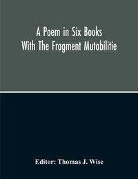 Produktbild: A Poem In Six Books; With The Fragment Mutabilitie