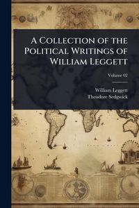 Produktbild: A Collection of the Political Writings of William Leggett