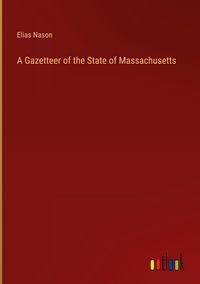 Produktbild: A Gazetteer of the State of Massachusetts