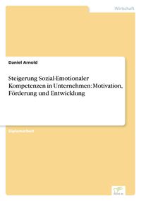 Produktbild: Steigerung Sozial-Emotionaler Kompetenzen in Unternehmen: Motivation, F&ouml;rderung und Entwicklung