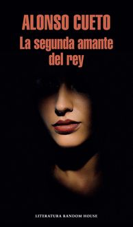 Bild vom Artikel La Segunda Amante del Rey / The King's Second Lover vom Autor Alonso Cueto