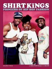 Produktbild: Shirt Kings: Pioneers of Hip Hop Fashion