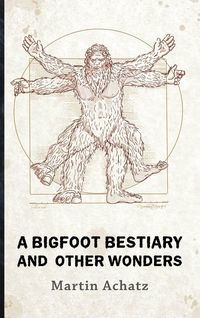 Produktbild: A Bigfoot Bestiary and Other Wonders