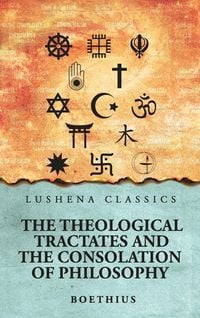 Produktbild: The Theological Tractates and The Consolation of Philosophy