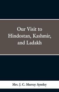 Produktbild: Our Visit to Hindostan, Kashmir, and Ladakh