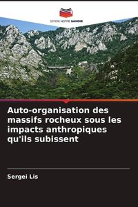 Produktbild: Auto-organisation des massifs rocheux sous les impacts anthropiques qu'ils subissent