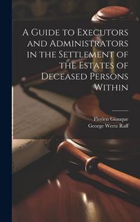 Produktbild: A Guide to Executors and Administrators in the Settlement of the Estates of Deceased Persons Within