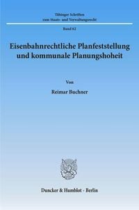 Produktbild: Eisenbahnrechtliche Planfeststellung und kommunale Planungshoheit.