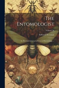 Produktbild: The Entomologist; an Illustrated Journal of General Entomology ...; Volume 36