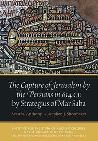 Produktbild: The Capture of Jerusalem by the Persians in 614 CE by Strategius of Mar Saba