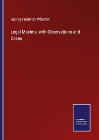 Produktbild: Legal Maxims, with Observations and Cases