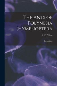 Produktbild: The Ants of Polynesia (Hymenoptera: Formicidae)