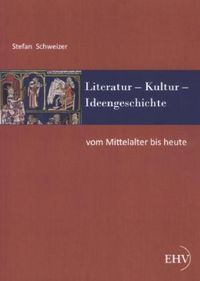Bild vom Artikel Literatur - Kultur - Ideengeschichte: Vom Mittelalter bis heute vom Autor Stefan Schweizer