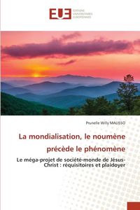 Produktbild: La mondialisation, le noum&egrave;ne pr&eacute;c&egrave;de le ph&eacute;nom&egrave;ne