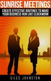 Produktbild: Sunrise Meetings: Create Effective Routines To Make Your Business Run Like Clockwork