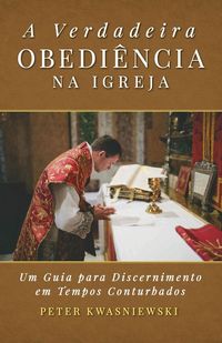 Produktbild: A Verdadeira Obedi&ecirc;ncia na Igreja