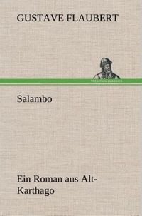 Bild vom Artikel Salambo Ein Roman aus Alt-Karthago vom Autor Gustave Flaubert
