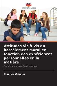 Produktbild: Attitudes vis-&agrave;-vis du harc&egrave;lement moral en fonction des exp&eacute;riences personnelles en la mati&egrave;re