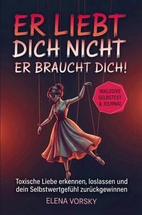 Produktbild: Er liebt dich nicht, er braucht dich!