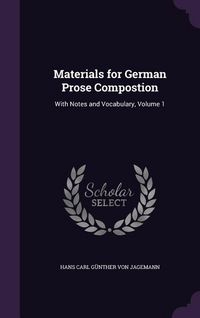 Produktbild: Materials for German Prose Compostion: With Notes and Vocabulary, Volume 1