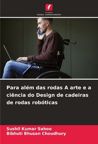 Produktbild: Para al&eacute;m das rodas A arte e a ci&ecirc;ncia do Design de cadeiras de rodas rob&oacute;ticas