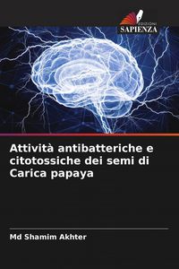Produktbild: Attivit&agrave; antibatteriche e citotossiche dei semi di Carica papaya