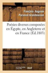 Produktbild: Po&eacute;sies Diverses Compos&eacute;es En &Eacute;gypte, En Angleterre Et En France