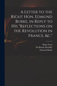 Produktbild: A Letter to the Right Hon. Edmund Burke, in Reply to His "Reflections on the Revolution in France, &c."