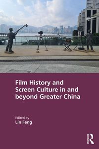 Produktbild: Film History and Screen Culture in and beyond Greater China