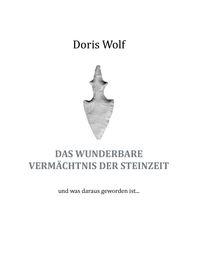 Bild vom Artikel Das wunderbare Vermächtnis der Steinzeit vom Autor Doris Wolf