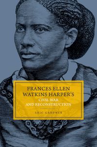 Produktbild: Frances Ellen Watkins Harper's Civil War and Reconstruction