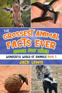 Produktbild: The Grossest Animal Facts Ever Book for Kids