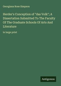 Produktbild: Herder's Conception of "das Volk"; A Dissertation Submitted To The Faculty Of The Graduate Schools Of Arts And Literature