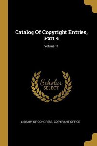 Produktbild: Catalog Of Copyright Entries, Part 4; Volume 11