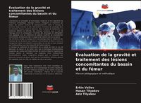 Produktbild: &Eacute;valuation de la gravit&eacute; et traitement des l&eacute;sions concomitantes du bassin et du f&eacute;mur