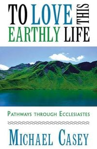 Produktbild: To Love This Earthly Life: Pathways Through Ecclesiastes