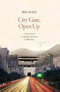 Produktbild: Bei Dao Translated by Jeffrey Yang: City Gate, Open Up